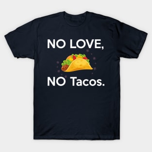 No Love, No Tacos T-Shirt
